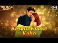 Kasam Khake Kaho Full Audio Kumar Sanu Alka Yagnik Dil Hai Tumhaara Bollywood Romantic Song