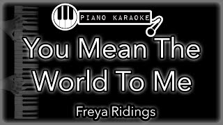You Mean The World To Me - Freya Ridings - Piano Karaoke