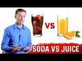 Soda Vs 100 Real Fruit Juice What Is Healthier Dr Berg