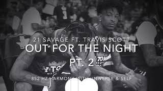 21 Savage - Out For The Night Pt. 2 (Ft. Travis Scott) [852 Hz Harmony with Universe &amp; Self]