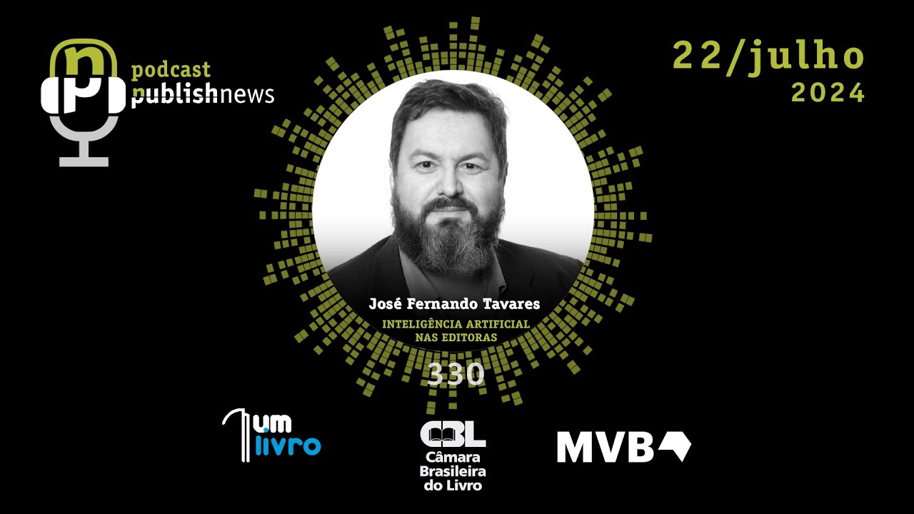 330 - Inteligência Artficial nas Editoras com José Fernando Tavares