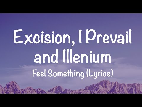 ILLENIUM, Excision, I Prevail - Feel Something (Lyrics)