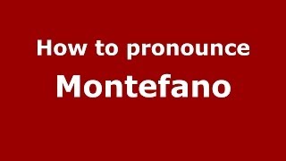 How to pronounce Montefano