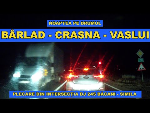 Traseu BARLAD - CRASNA - VASLUI noptea pe E 581 - DN 24