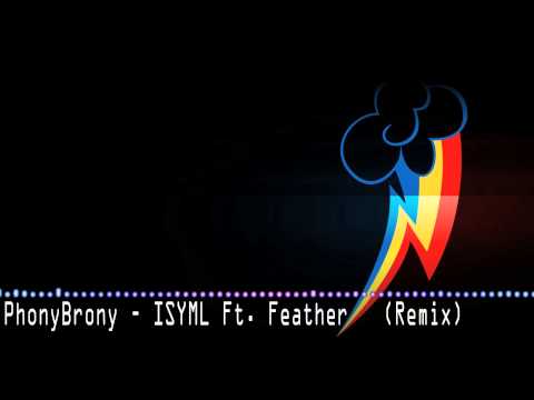 PhonyBrony - ISYML ft. Feather (Rub3mix Remix)