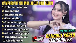 Download lagu CAMPURSARI YENI INKA Full Album Adella 2026 -Yeni Inka Terbaru Terpopuler 2026 mp3