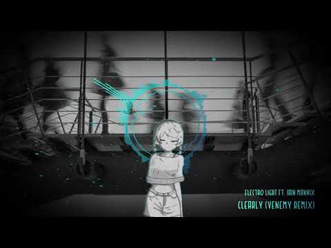 [Vocal Dubstep] Electro Light Ft. Iain Mannix - Clearly (Venemy Remix)