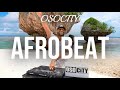 Afrobeat Mix The Best Of Afrobeat By OSOCITY