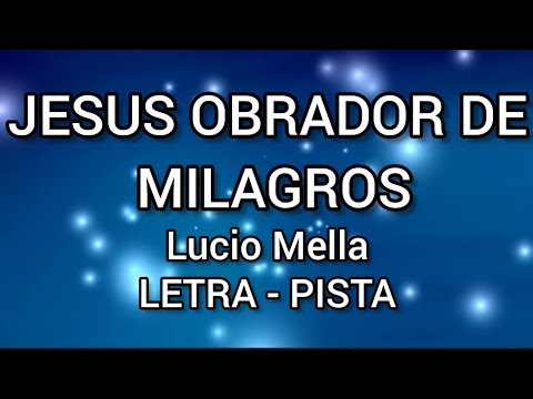 Jesus Obrador De Milagros LETRA - Lucio Mella
