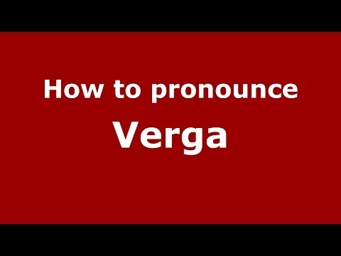 How to pronounce Verga