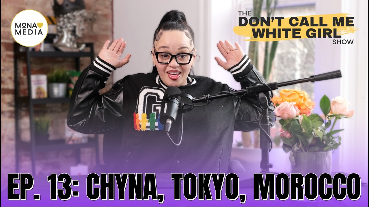 Chyna, Tokyo, Morocco | EP. 13 | The DCMWG Show