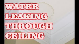 WATER LEAKING THROUGH CEILING (BATHROOM)