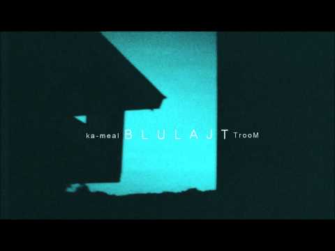 ka-meal - Blulajt (feat TrooM)