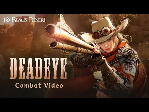I’ll Let My Gun Do the Talking for Me, Deadeye - Combat TrailerㅣBlack Desert