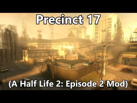 Precinct 17 (A Half Life 2: Episode 2 Mod)
