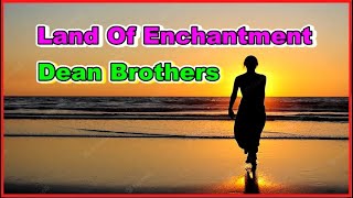 Land of enchantment   Dean Brothers Lyrics