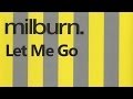Milburn - Let Me Go