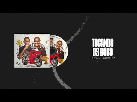 MC Lukas LK, LillSet7, DjTNT - Tocando os Robô