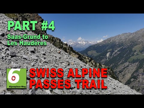 PART 4 ( ENGLISH SPOKEN )  SWISS ALPINE PASSES TRAIL / A 650 KM JOURNEY / SAAS-GRUND TO LES HAUDÈRES