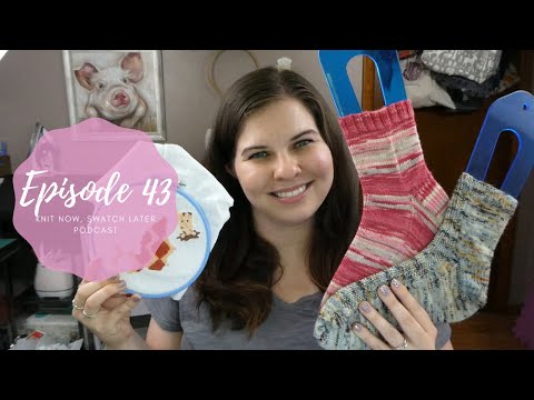 Knit Now, Swatch Later: A Knitting Podcast - Episode 43