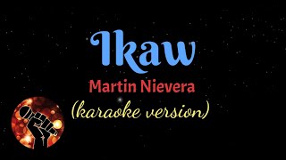 IKAW - MARTIN NIEVERA (karaoke version)