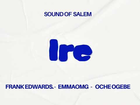 Sound Of Salem - Ire ft Frank Edwards, EmmaOMH, Pastor Oche Ogebe (Official Audio)