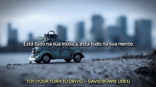 Toy (Your Turn to Drive) - David Bowie (tradução)