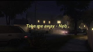 neb - Take Me Away (prod. Frad)