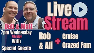 We need to chat! Deb and Matt, Cruise Crazed Fam, Rob & Ali Live Stream