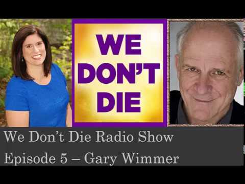Episode 5 Psychic Musician Gary Wimmer on We Don't Die Radio Show
