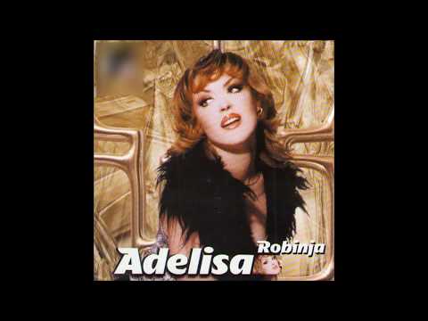 Adelisa - Robinja - (Audio 2001)HD
