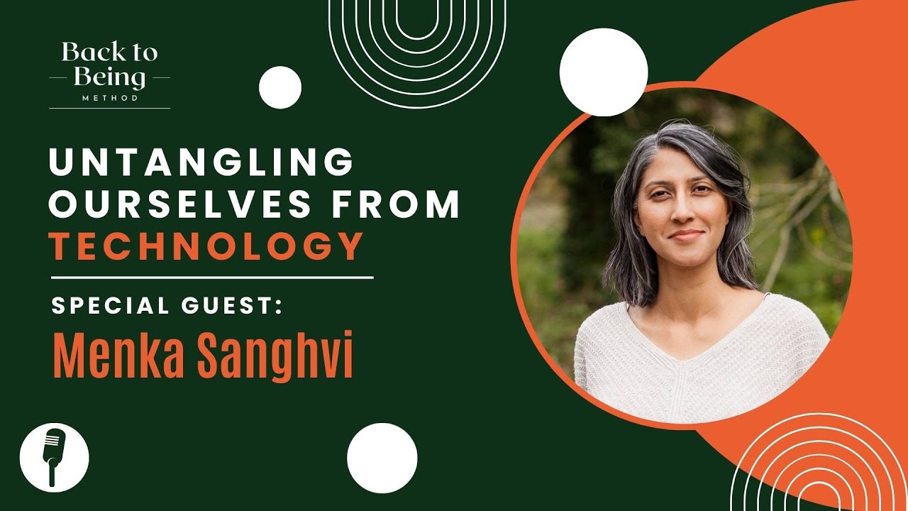 Untangling Ourselves From Technology w/ Menka Sanghvi