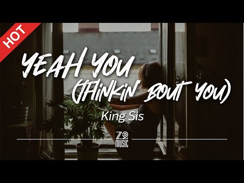 King Sis - Yeah You (Thinkin' Bout You) [Lyrics / HD] | Featured Indie Music 2021
