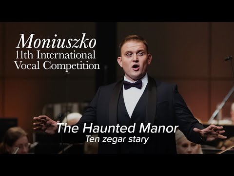 Volodymyr Tyshkov – THE HAUNTED MANOR (Straszny dwór) Moniuszko – 11TH MONIUSZKO VOCAL COMPETITION