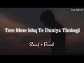 Tere Mere Ishq Te Duniya Thukegi Slowed Reverb B Praak Lofi Song Sub Kuchh Songs Addicted