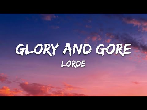 Lorde - Glory And Gore (Lyrics)