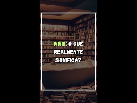 Vídeo: Significado WWW: o que é e para que serve na web
