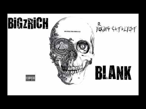 BiGzRiCH - BLANK ft. Young Catalyst