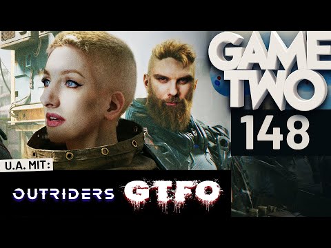 Outriders, GTFO - Get the Fuck out, SoundFX-Spezial | Game Two #148