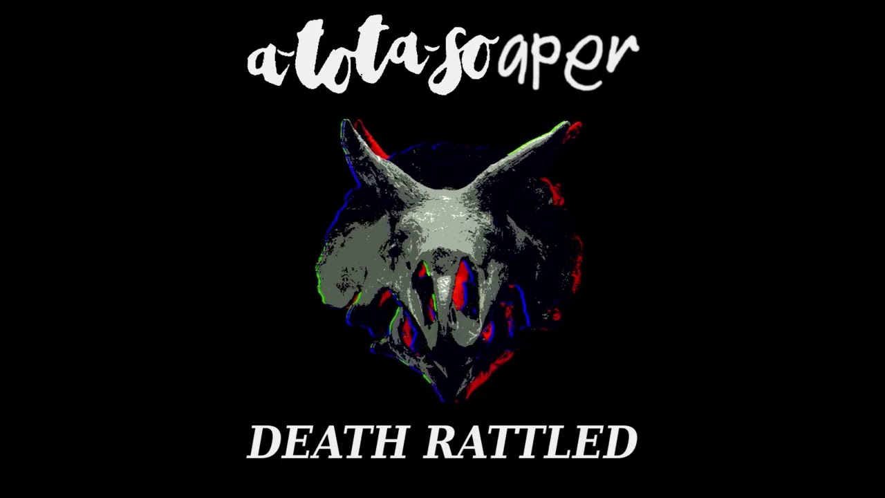 AtotaSoaper - Death Rattled - YouTube