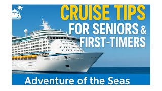 Cruise Tips for Seniors & First Timers | Adventure of the Seas