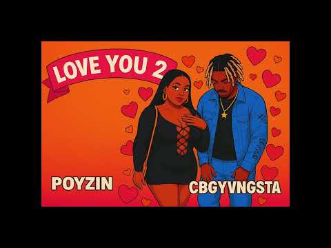 PoyZin ft. CBGYVNGSTA - Love You 2  [Bouyon 2026]