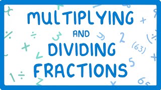 How to Multiply and Divide Fractions (2026/27 exams)