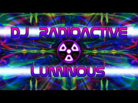 DJ_Radioactive - Luminous (Psy/Fullon)