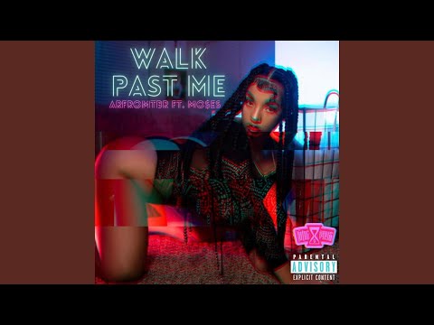 Walk Past Me (feat. Mo$es)