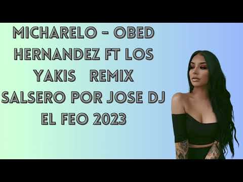 MiCharelo   Obed Hernandez ft Los Yakis remix salsero por jose dj el feo 2023