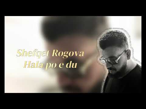 Shefqet Rogova - HALA PO E DU (OFFICIAL VIDEO)