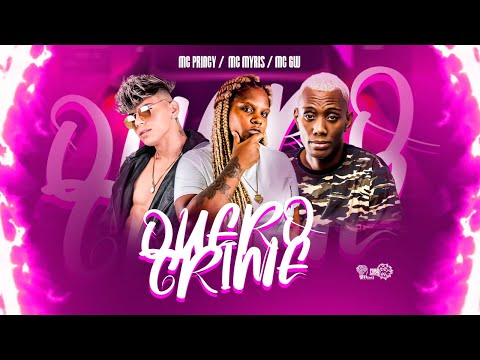 QUERO CRIME - MC PRINCY E MC MYRES E MC GW