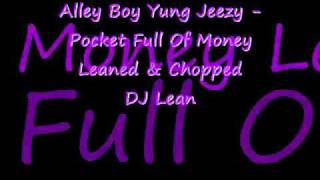 DJ Lean - Alley Boy Yung Jeezy - Pocket Full of Money Screwed &amp; Chopped