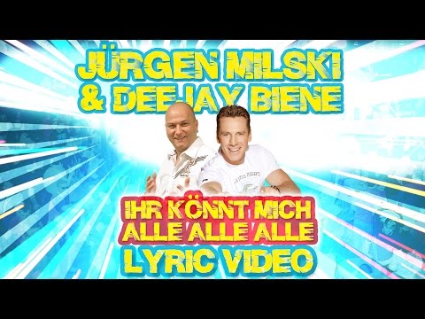 Ihr könnt mich alle alle alle - Jürgen Milski & Deejay Biene (Lyric Video)